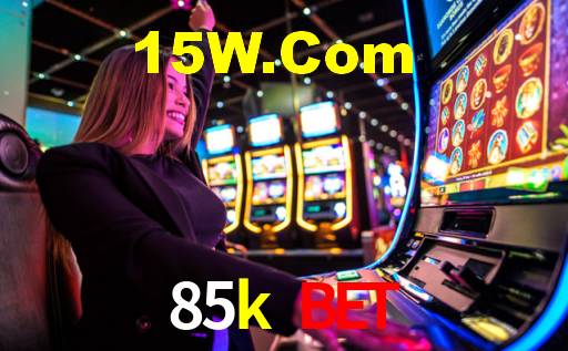 85k bet