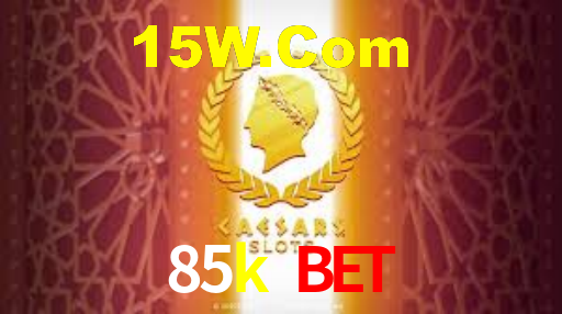 85k bet